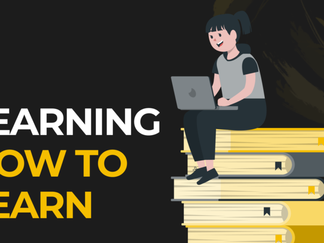 Learning How To Learn – The Good, The Bad, The Ugly